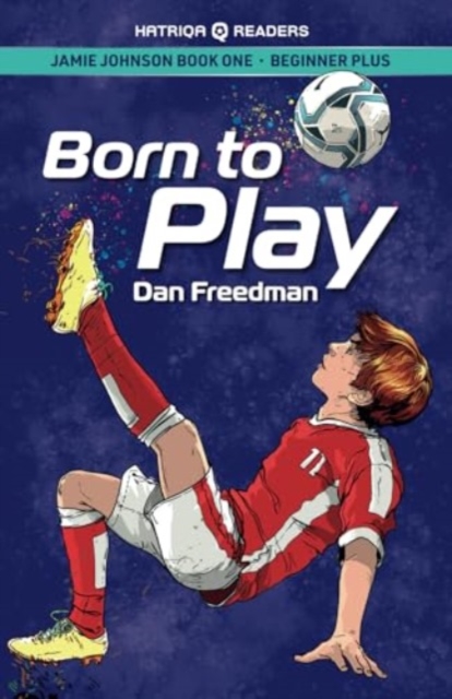 Jamie Johnson: Born to Play (HATRIQA Graded Readers) - Dan Freedman