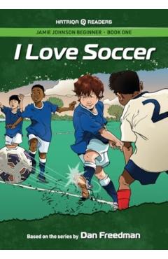 Jamie Johnson: I Love Soccer (HATRIQA Graded Readers) - Dan Freedman
