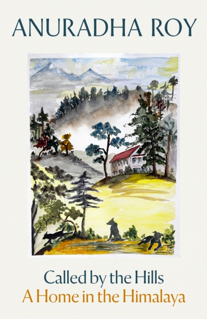 Called by the Hills - Anuradha Roy