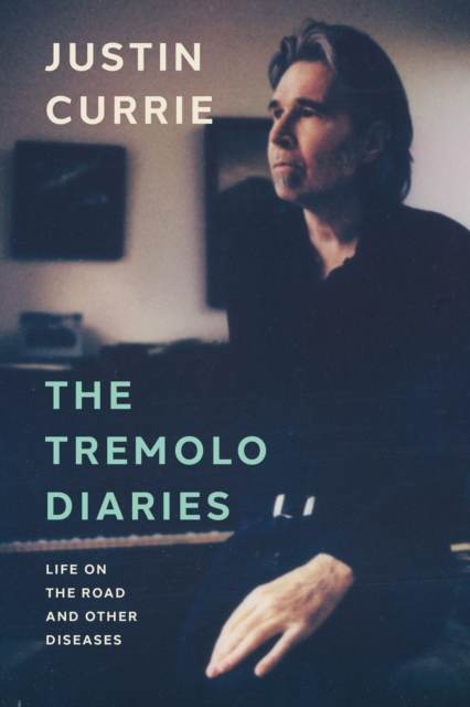 Tremolo Diaries - Justin Currie