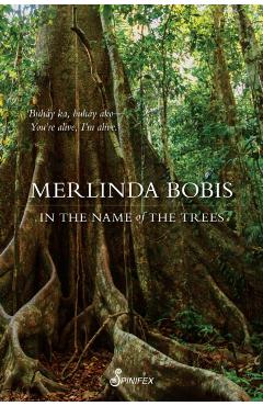 Coperta cărții 'In the Name of the Trees - Merlinda Bobis'