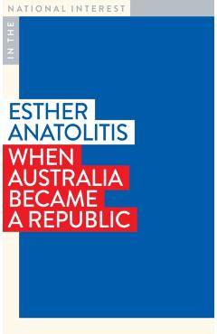 Coperta cărții 'When Australia Became a Republic - Esther Anatolitis'