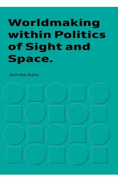 Coperta cărții 'Worldmaking within Politics of Sights and Space - Sarah Bushra'