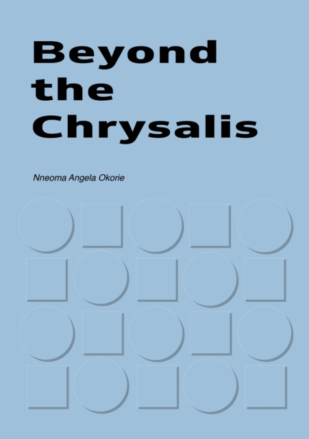 Beyond the Chrysalis - Nneoma Okorie