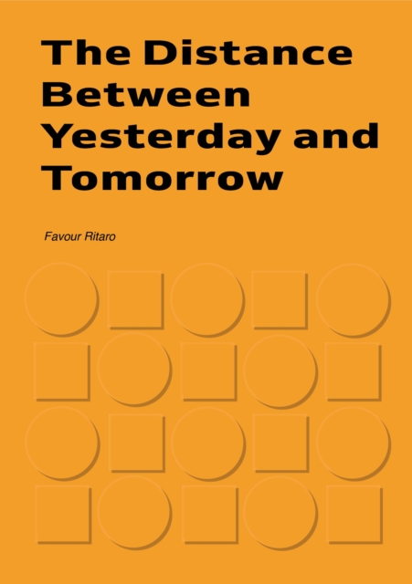 Distance between Yesterday and Tomorrow - Favour Ritaro