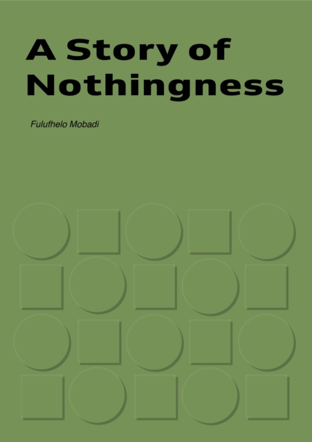 Story of Nothingness - Fulufhelo Mobadi