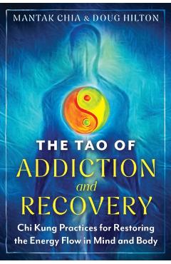 Tao of Addiction and Recovery - Mantak|hilton Chia