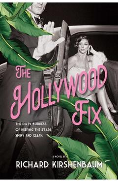 Coperta cărții 'Hollywood Fix - Richard Kirshenbaum'