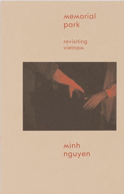 Memorial Park: Revisiting Vietnam - Minh Nguyen