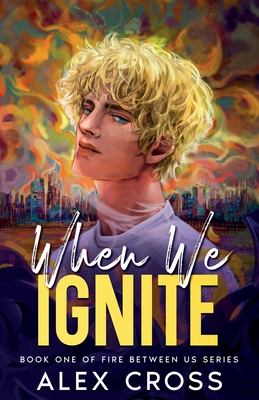 When We Ignite: Book One - Alex Cross
