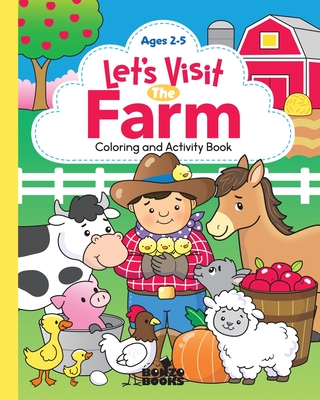 Let's Visit the Farm; A Coloring and Activity Book: A Coloring and Activity Book for Ages 2-5 - Mary Rojas