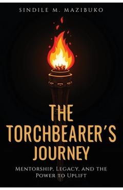 Coperta cărții 'The Torchbearer's Journey - Sindile M. Mazibuko'