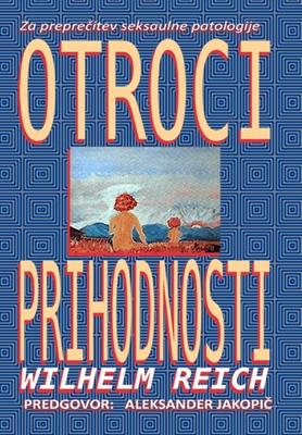 Otroci prihodnosti - Wilhelm Reich