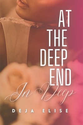 At the Deep End: In Deep: Book 3 of 4 - Deja Elise