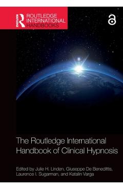 Poza produsului The Routledge International Handbook of Clinical Hypnosis - Julie H. Linden