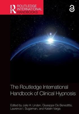 The Routledge International Handbook of Clinical Hypnosis - Julie H. Linden