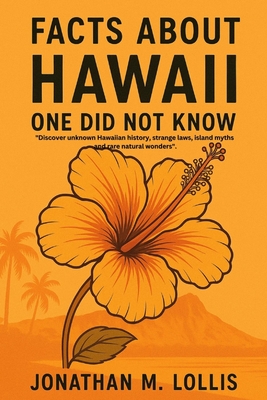 Facts About Hawaii One Did Not Know: Discover unknown Hawaiian history, strange laws, island myths and rare natural wonders. - Jonathan Lollis
