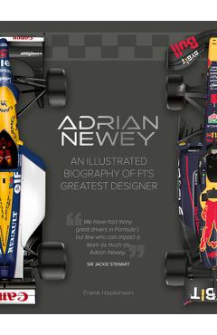 Poza produsului Adrian Newey: An Illustrated Biography of F1's Greatest Designer - Frank Hopkinson