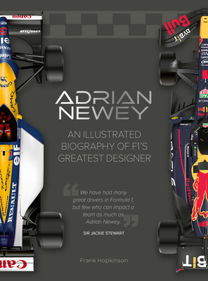 Adrian Newey: An Illustrated Biography of F1's Greatest Designer - Frank Hopkinson