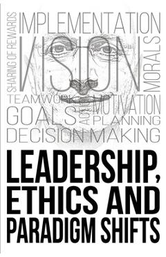 Coperta cărții 'Leadership, Ethics and Paradigm Shifts - Colin Maxwell'