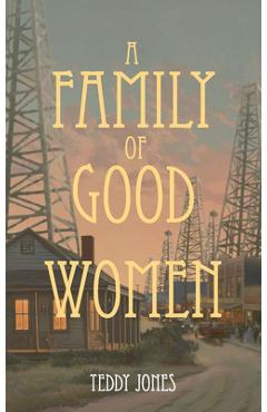 Coperta cărții 'A Family of Good Women - Teddy Jones'