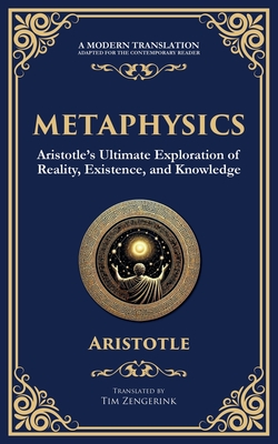 Metaphysics: Aristotle's Ultimate Exploration of Reality, Existence, and Knowledge -