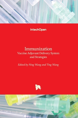 Immunization: Vaccine Adjuvant Delivery System and Strategies - Ning Wang