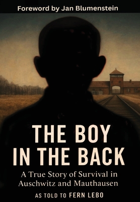 The Boy in the Back: A True Story of Survival in Auschwitz and Mauthausen - Fern Lebo