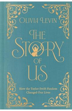 Coperta cărții 'The Story of Us: How the Taylor Swift Fandom Changed Our Lives - Olivia Levin'