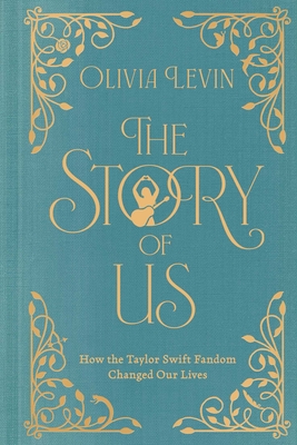 Coperta cărții 'The Story of Us: How the Taylor Swift Fandom Changed Our Lives - Olivia Levin'