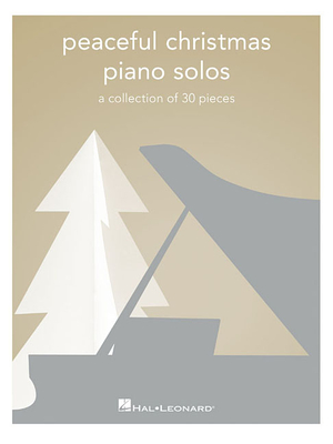 Peaceful Christmas Piano Solos: A Collection of 30 Pieces -