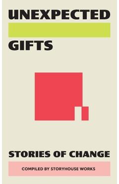 Coperta cărții 'Unexpected Gifts: Stories of Change - Hannah Huber'