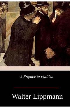 Poza produsului A Preface to Politics - Walter Lippmann