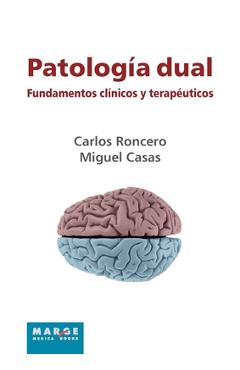 Patología dual. Fundamentos clínicos y terapéuticos - Carlos Roncero