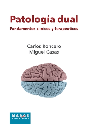 Patología dual. Fundamentos clínicos y terapéuticos - Carlos Roncero