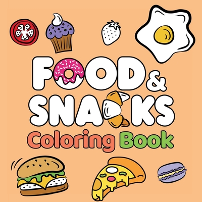 Food & Snacks Coloring Book: Fun and Simple Drawings with Bold Lines for Easier Coloring (Suitable for Both Kids & Adults) - Amelia Green