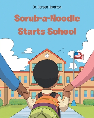 Scrub-a-Noodle Starts School - Doreen Hamilton