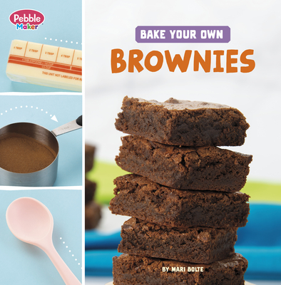 Bake Your Own Brownies - Mari Bolte