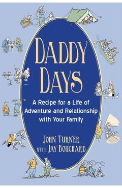 Coperta cărții 'Daddy Days: A Recipe for a Life of Adventure and Relationship with Your Family - John Turner'