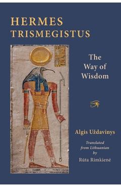 Poza produsului Hermes Trismegistus: The Way of Wisdom - Algis Uzdavinys