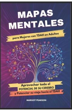 Coperta cărții 'Mapas mentales para Mujeres con TDAH en Adultos: Aprovechar todo el Potencial de su cerebro y Potenciar su viaje hacia'