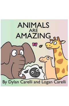 Coperta cărții 'Animals Are Amazing - Dylan S. Carelli'
