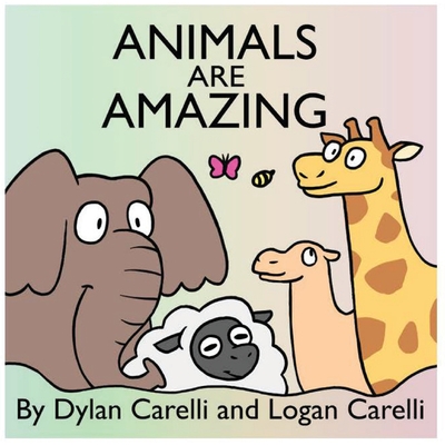 Animals Are Amazing - Dylan S. Carelli