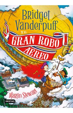Poza produsului Bridget Vanderpuff 3. Bridget Vanderpuff Y El Gran Robo Aéreo / Bridget Vanderpuff and the Great Airship Robbery - Martin Stewart