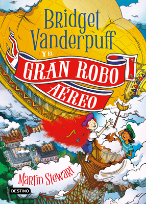 Bridget Vanderpuff 3. Bridget Vanderpuff Y El Gran Robo Aéreo / Bridget Vanderpuff and the Great Airship Robbery - Martin Stewart
