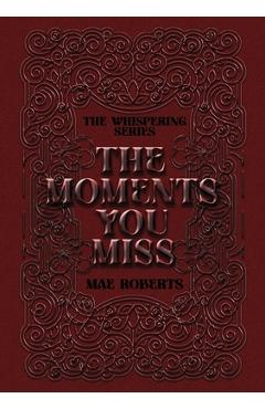 Coperta cărții 'The Moments You Miss: Exclusive Edition - Mae Roberts'