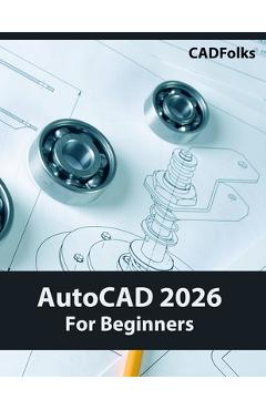 Coperta cărții 'AutoCAD 2026 For Beginners (COLORED) -'