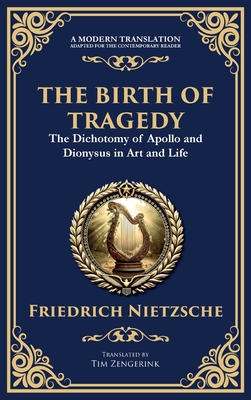 The Birth of Tragedy: Understanding Art, Culture, and Human Nature - Friedrich Nietzsche