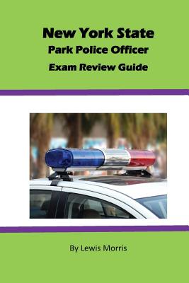 New York State Park Police Officer Exam Review Guide - Lewis Morris