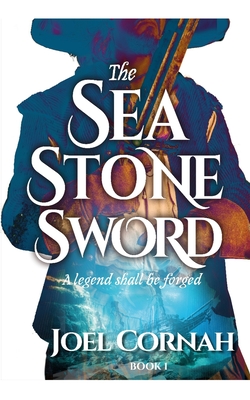 The Sea-Stone Sword - Joel Cornah